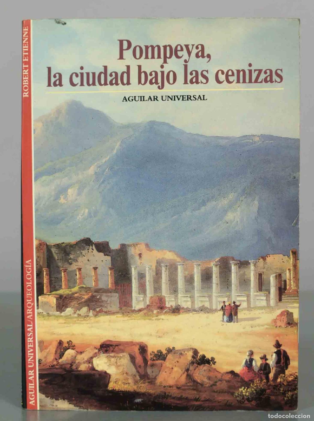 Libros de segunda mano: Pompeya, la ciudad bajo las cenizas - Robert &Eacute;tienne - Aguilar Universal