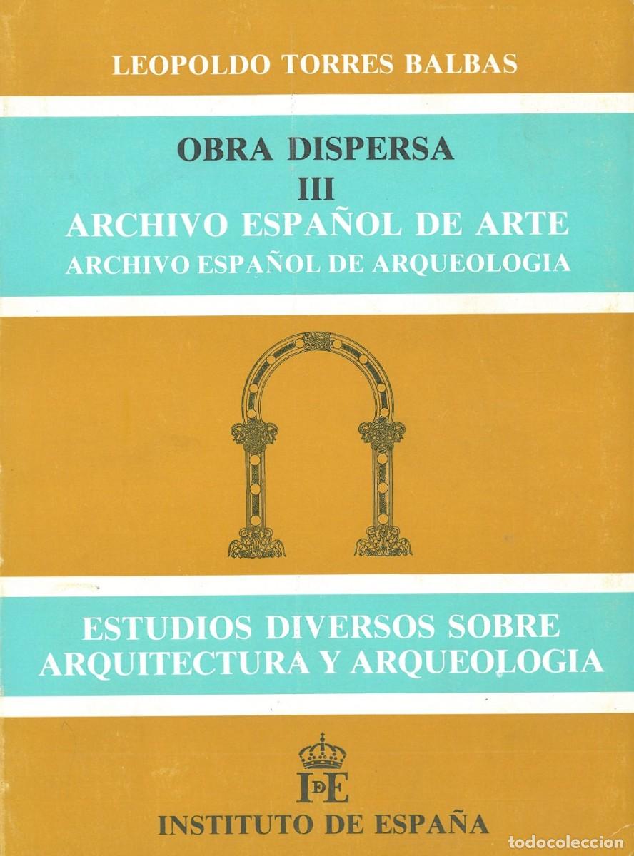Libri di seconda mano: Obra Dispersa III. Archivo Espa&ntilde;ol de Arte y Archivo Espa&ntilde;ol de Arqueologia - Torres Balbas, Leopold