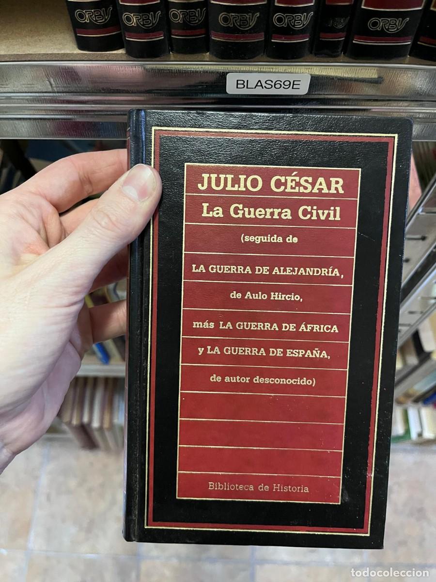Libros de segunda mano: BLAS69E &mdash; Julio C&eacute;sar &ndash; La Guerra Civil + La Guerra de Alejandr&iacute;a + La Guerra de &Aacute;frica + La Guerra