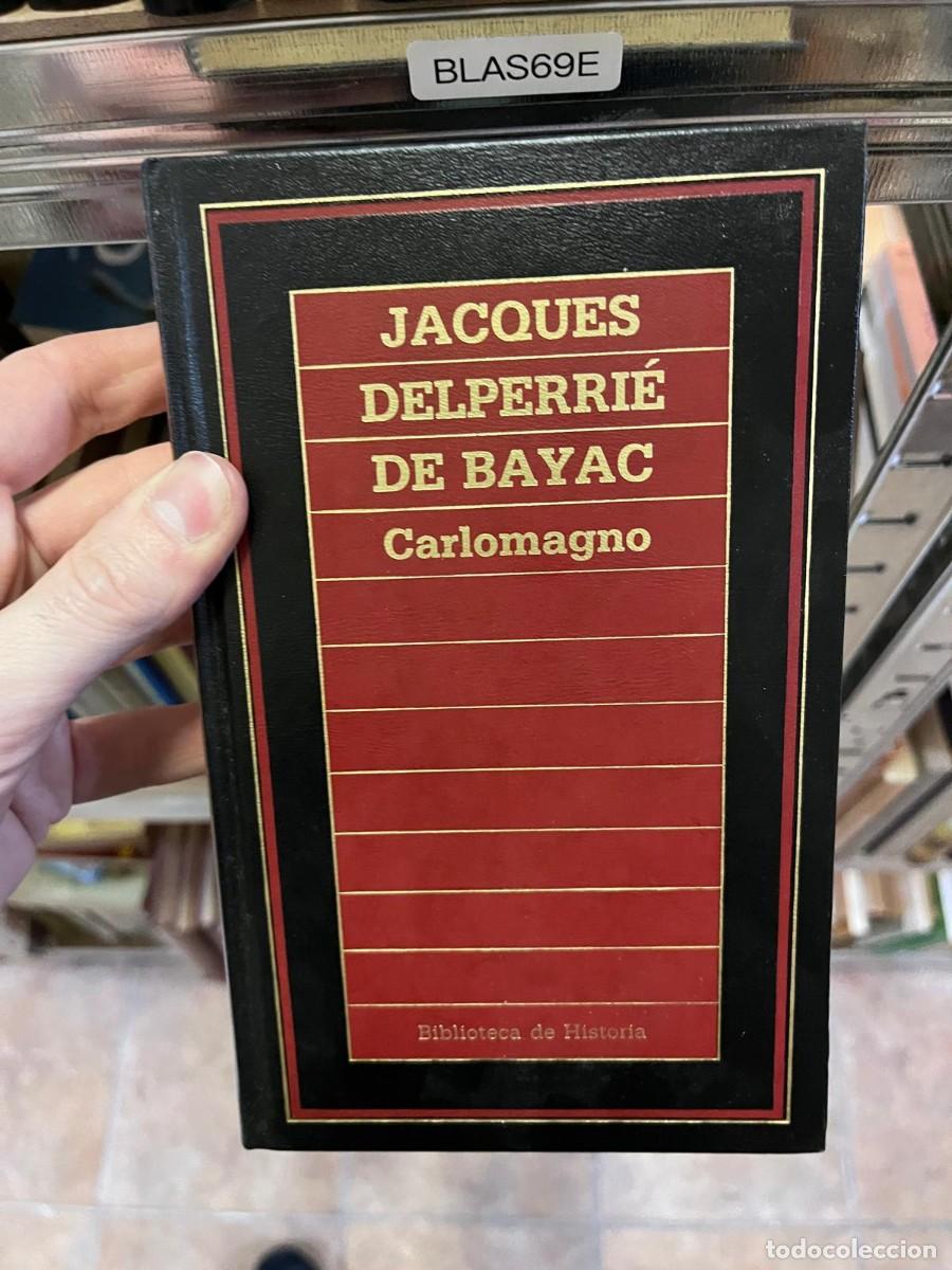 Libros de segunda mano: BLAS69E &mdash; Jacques Delperri&eacute; de Bayac &ndash; Carlomagno &mdash;