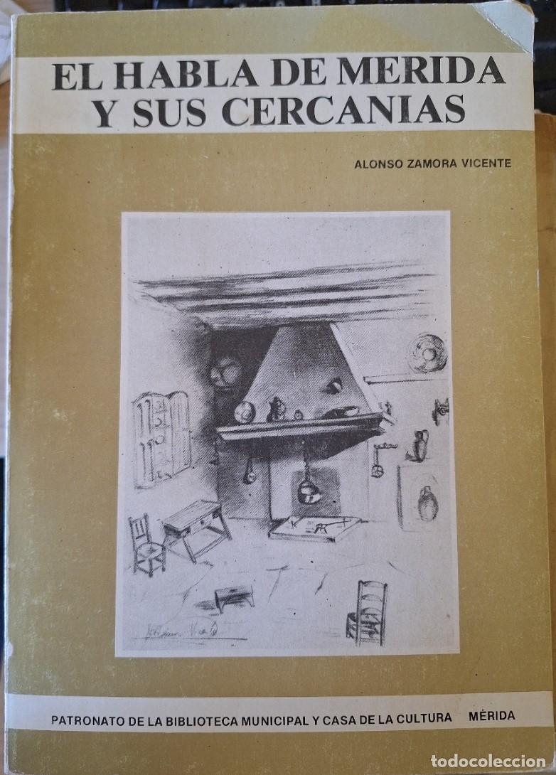 Libros de segunda mano: EL HABLA DE MERIDA Y SUS CERCANIAS. - ZAMORA VICENTE, Alonso.