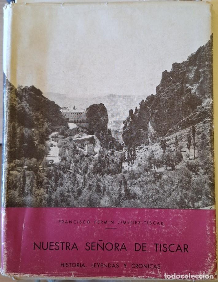 Libros de segunda mano: NUESTRA SE&Ntilde;ORA DE TISCAR. HISTORIA, LEYENDAS Y CRONICAS. - FERMIN JIMENEZ TISCAR, Francisco.