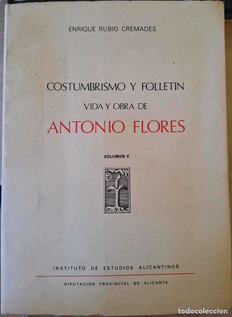 Libros de segunda mano: COSTUMBRISMO Y FOLLETIN VIDA Y OBRA DE ANTONIO FLORES. VOLUMEN II. - RUBIO CREMADES, Enrique.