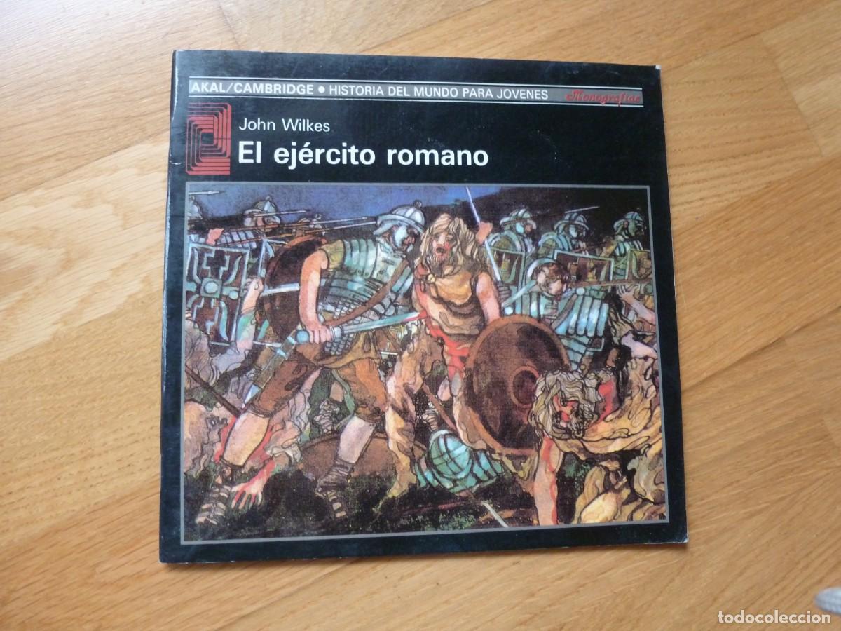 Libros de segunda mano: EL EJ&Eacute;RCITO ROMANO. JOHN WILKES. HISTORIA DEL MUNDO PARA J&Oacute;VENES. AKAL