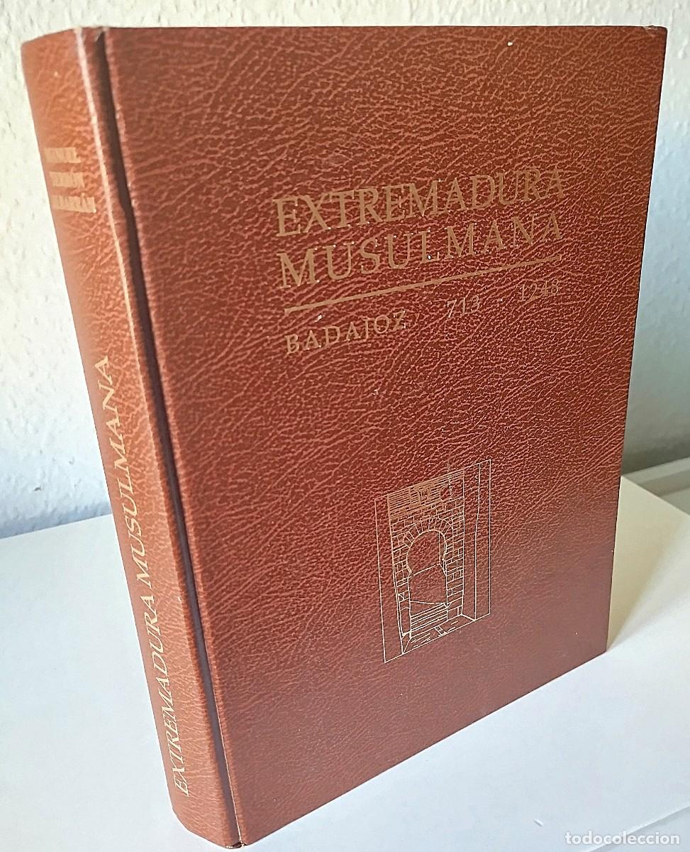 Libros de segunda mano: Extremadura Musulmana [Badajoz 713 - 1248] / Manuel Terr&oacute;n Albarr&aacute;n