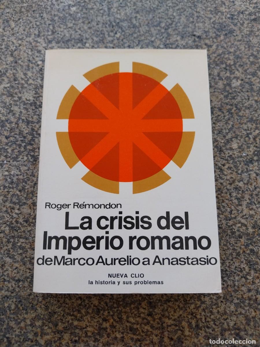 Libros de segunda mano: LA CRISIS DEL IMPERIO ROMANO DE MARCO AURELIO A ANASTASIO -- ROGER REMONDON -- LABOR 1979 --