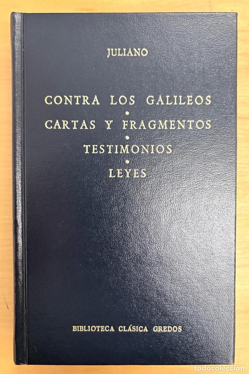 Libros de segunda mano: CONTRA LOS GALILEOS - CARTAS Y FRAGMENTOS - TESTIMONIOS - LEYES. JULIANO, GREDOS, 1982