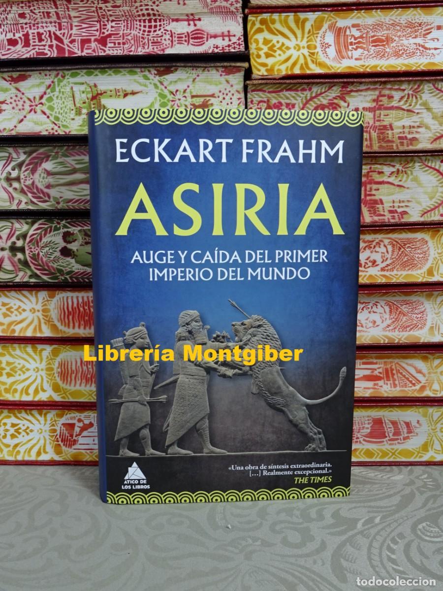 Libros de segunda mano: ASIRIA . Auge y ca&iacute;da del primer Imperio del Mundo . Autor : FRAHM , ECKART