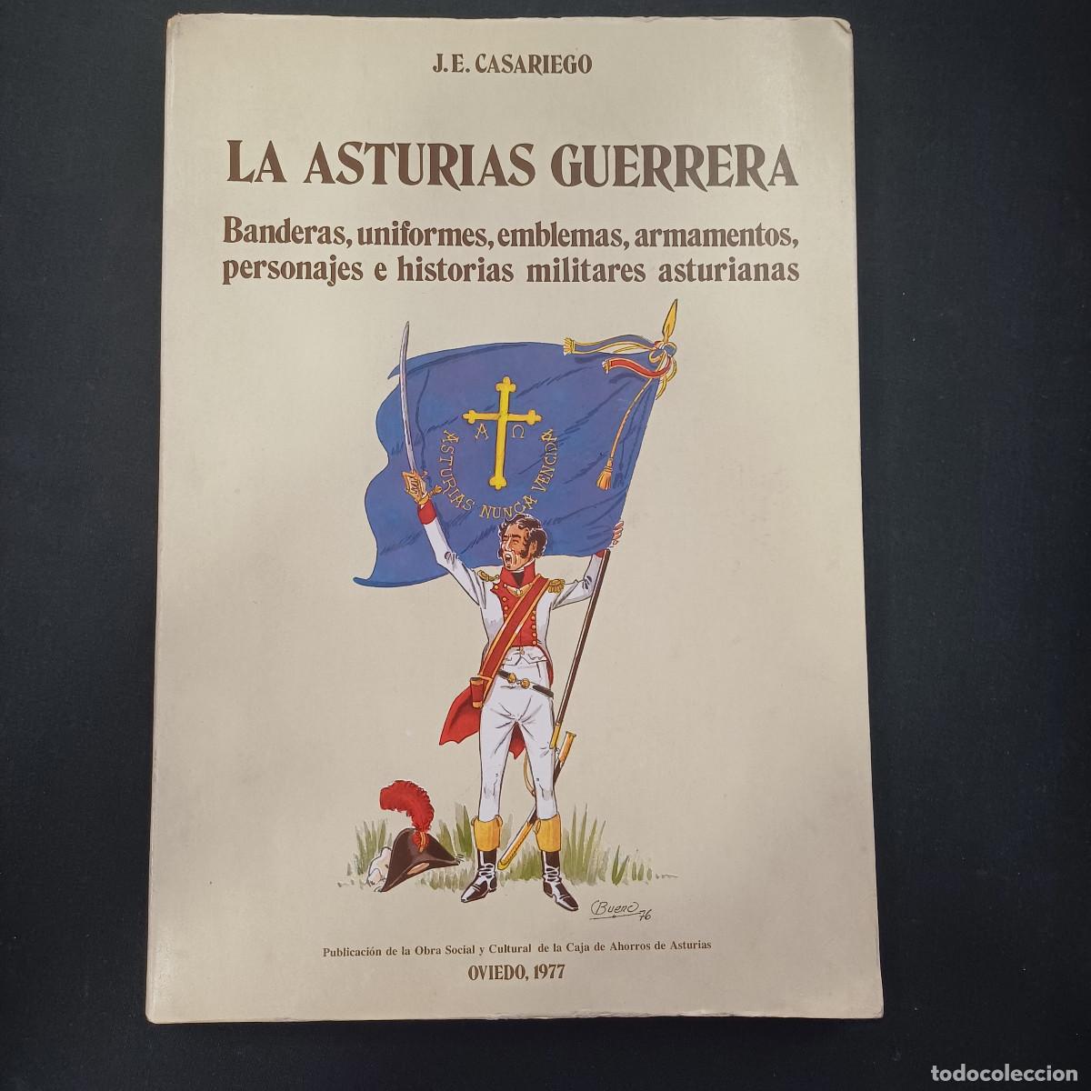 Libros de segunda mano: LA ASTURIAS GUERRERA/BANDERAS,UNIFORMES,EMBLEMAS,ARMAMENTOS,PERSONAJES/HISTORIAS MILITARES ASTURIAS.