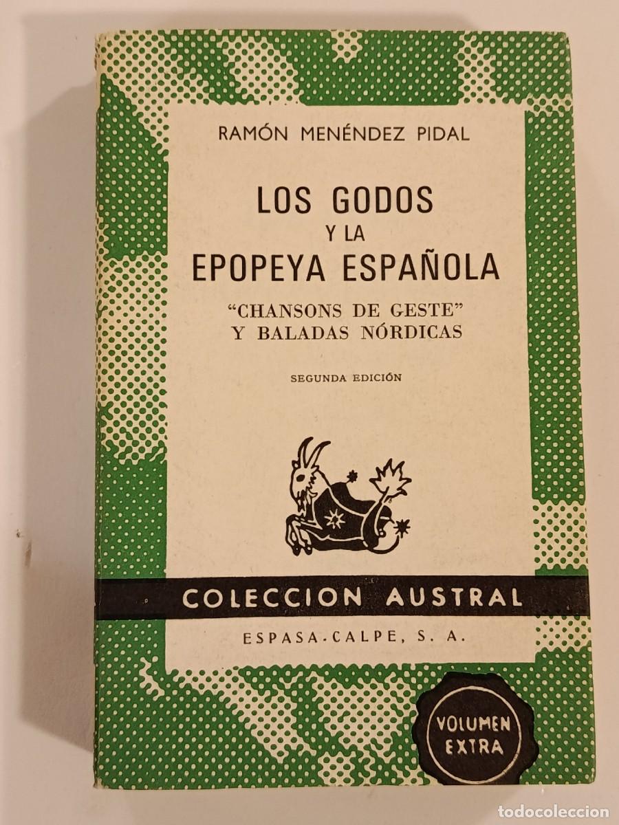 Libros de segunda mano: LOS GODOS Y LA EPOPEYA ESPA&Ntilde;OLA. RAM&Oacute;N MEN&Eacute;NDEZ PIDAL. AUSTRAL 1275. 1969