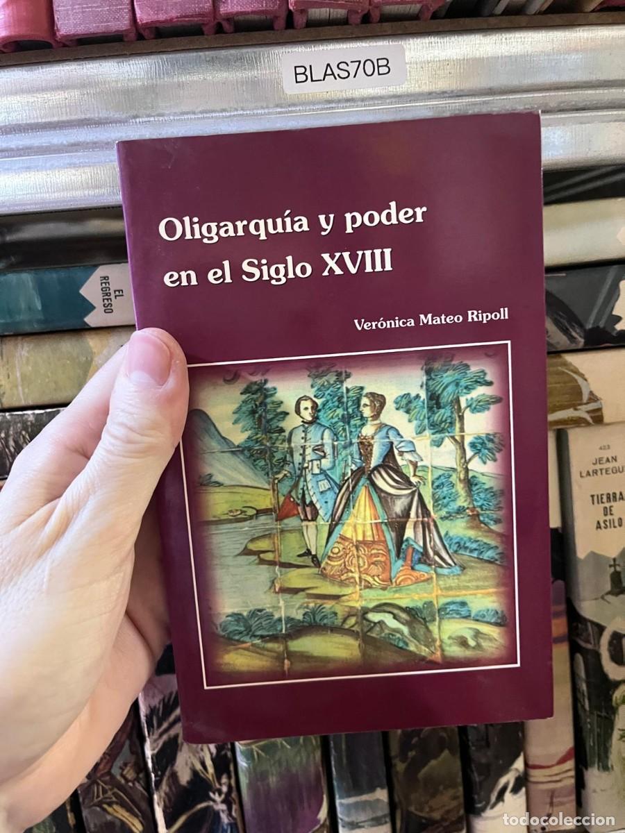 Libros de segunda mano: BLAS70B - Oligarqu&iacute;a y poder en el Siglo XVIII &mdash; Ver&oacute;nica Mateo Ripoll &rarr; 10 &euro;