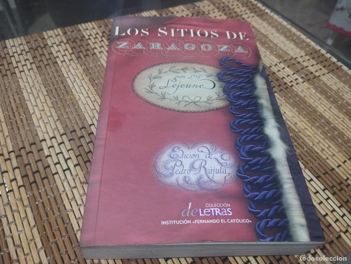 Libros de segunda mano: LOS SITIOS DE ZARAGOZA POR L.F. LEJEUNE EDICION PEDRO RUJULA COLECCION DELETRAS GUERRA INDEPENDENCIA