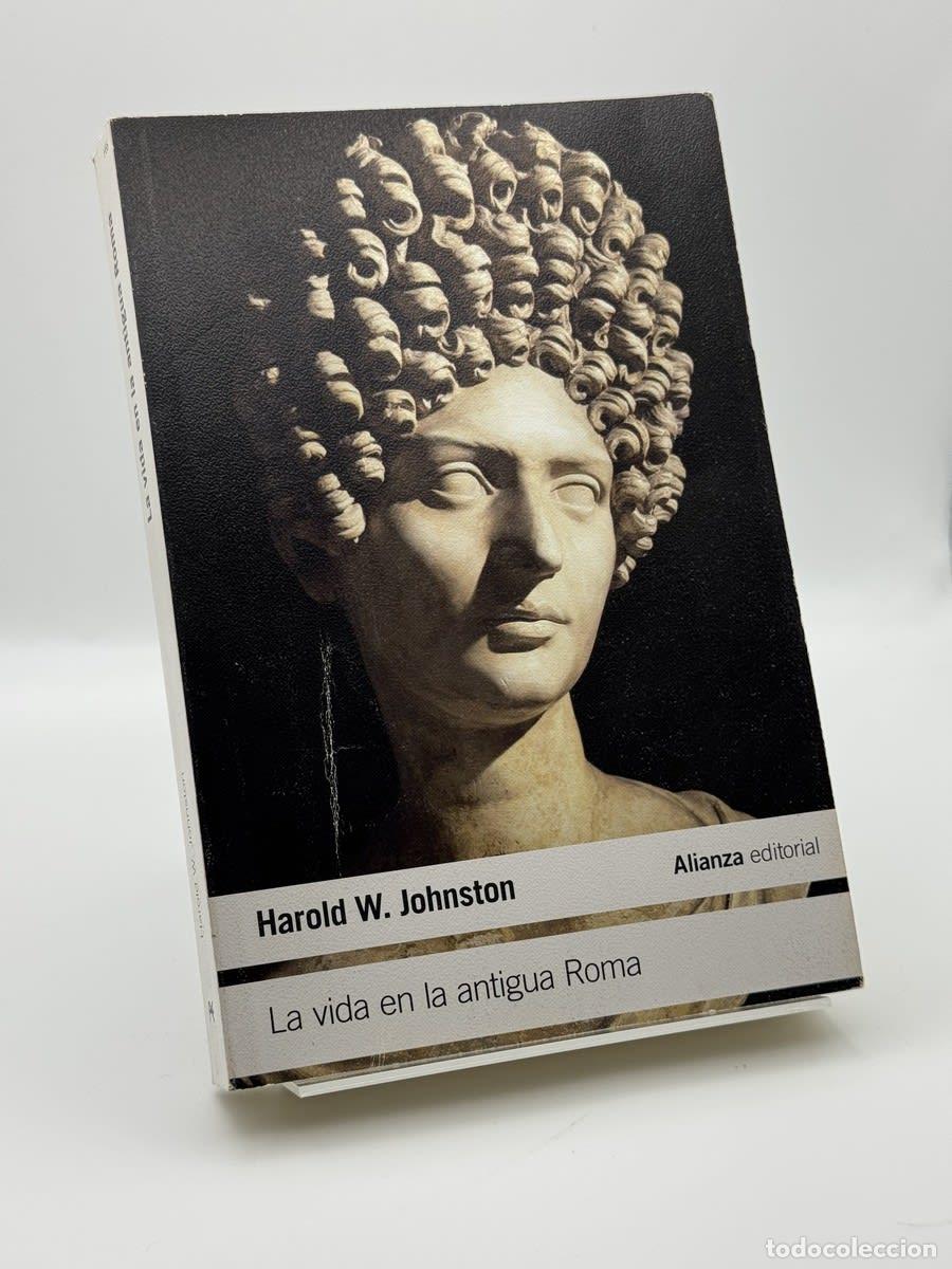 Libros de segunda mano: La vida en la antigua Roma - Harold Whetstone Johnston, Joaqu&iacute;n Pastor
