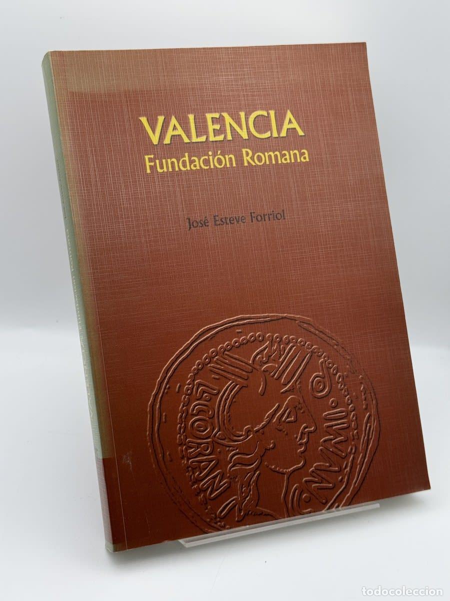 Libros de segunda mano: Valencia, fundaci&oacute;n romana - Jos&eacute; Esteve Forriol