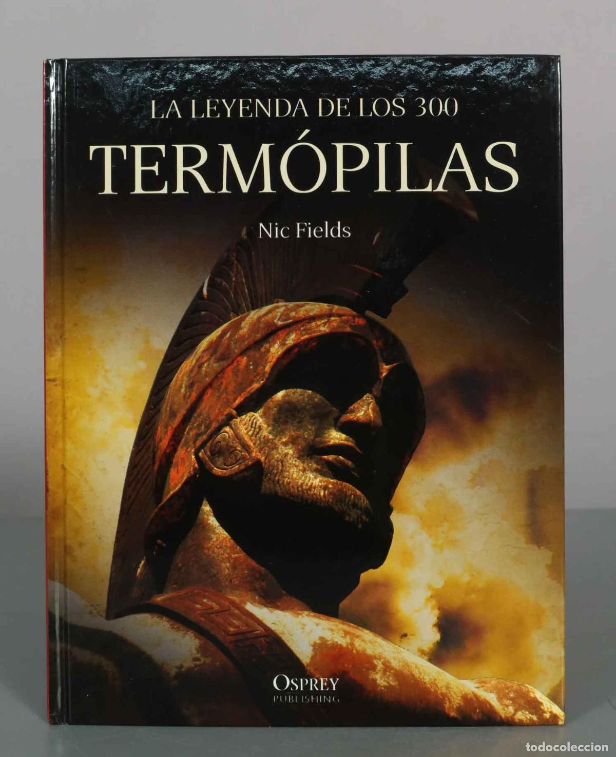 Libros de segunda mano: La leyenda de los 300 Term&oacute;pilas - Nic Fields - Osprey Publishing