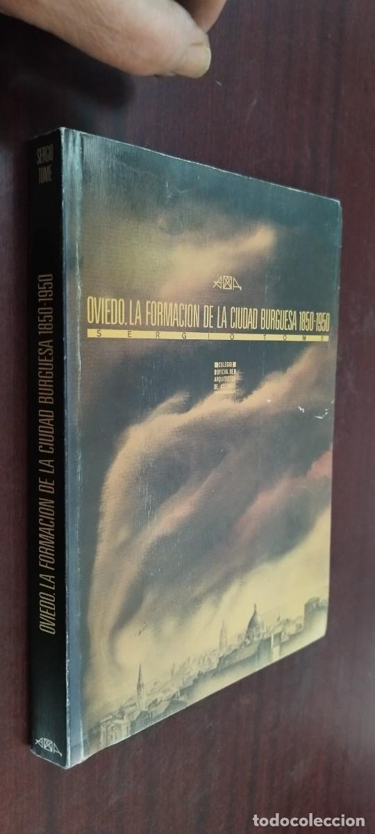 Libros de segunda mano: OVIEDO LA FORMACION DE LA CIUDAD BURGUESA 1850-1950 / SERGIO TOME / PU-NEW.GA 4