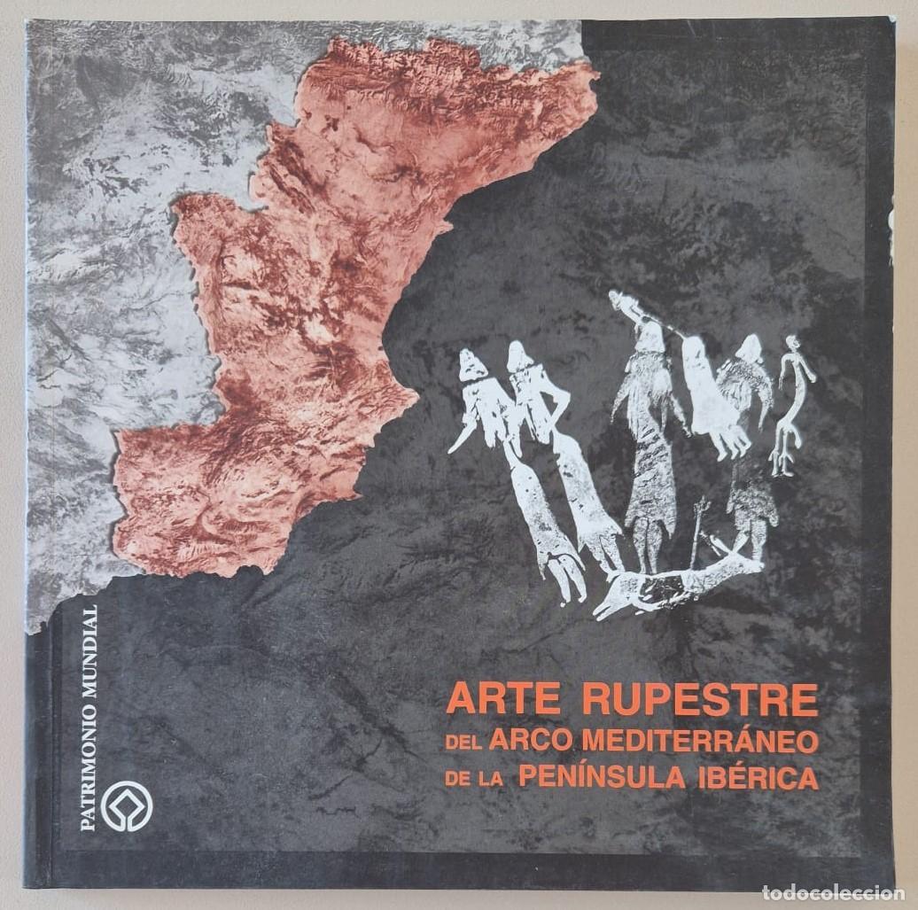 Libros de segunda mano: Arte rupestre del arco mediterr&aacute;neo de la Pen&iacute;nsula Ib&eacute;rica