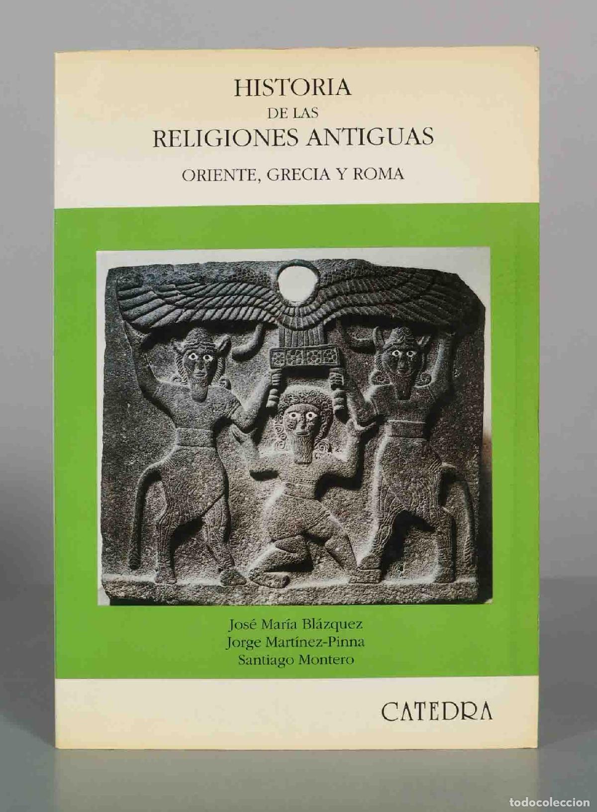 Libros de segunda mano: Historia de las religiones antiguas: Oriente, Grecia y Roma - Jos&eacute; Mar&iacute;a Bl&aacute;zquez, Jorge Mart&iacute;nez-Pi
