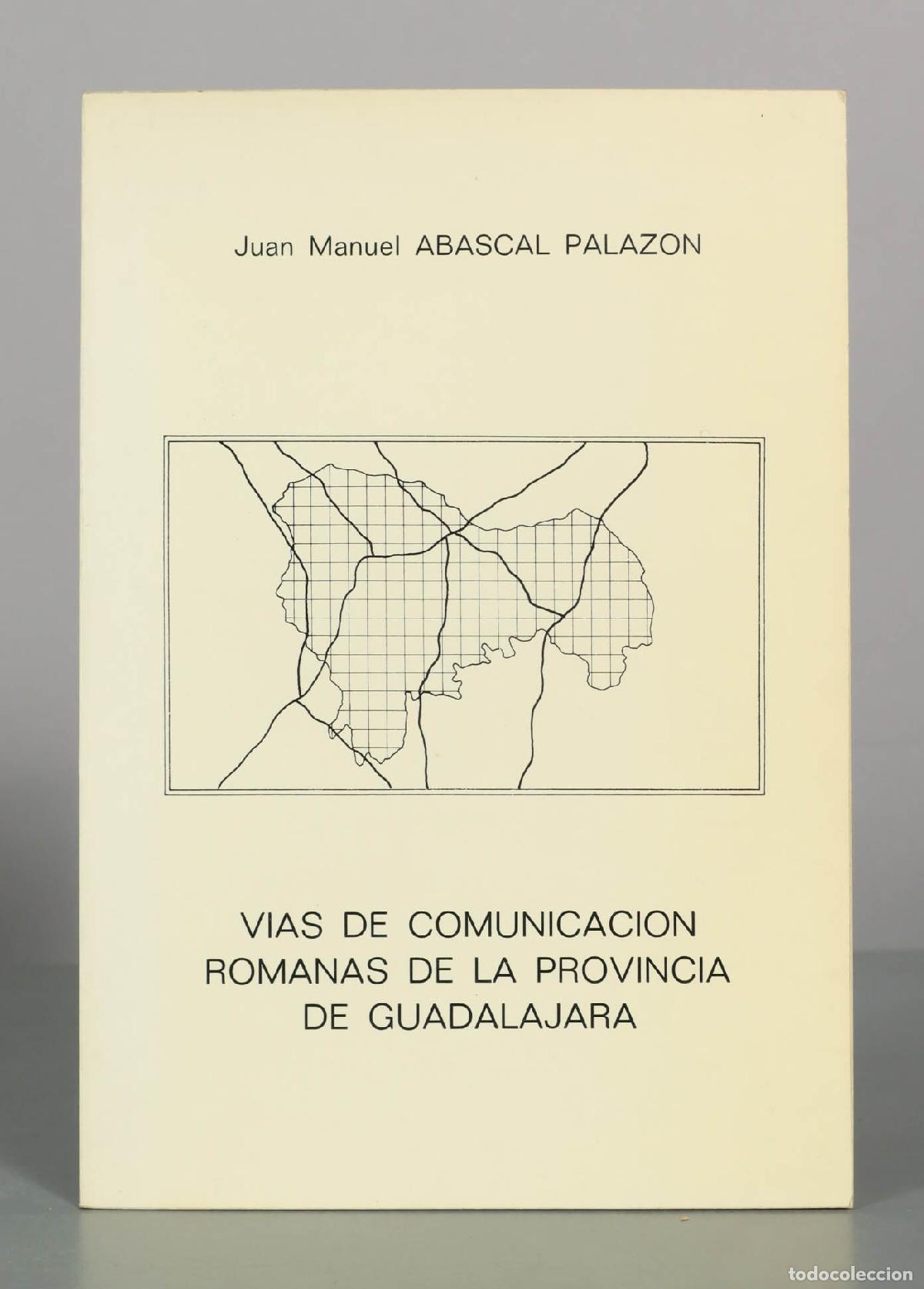 Libros de segunda mano: Vias de comunicacion romanas de la provincia de Guadalajara - Juan Manuel Abascal Palazon - Diputaci