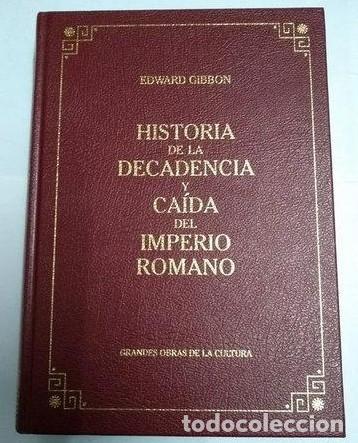 Libros de segunda mano: HISTORIA DE LA DECADENCIA Y CA&Iacute;DA DEL IMPERIO ROMANO / EDWARD GIBBON