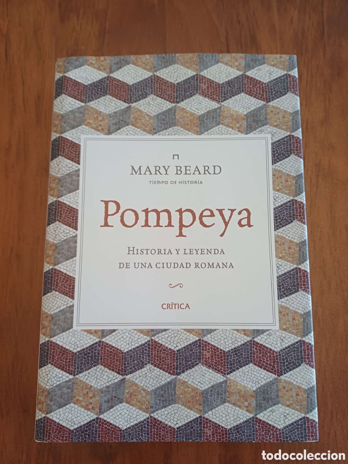 Libros de segunda mano: Pompeya. Mary Beard. Editorial Cr&iacute;tica. Tapa dura.