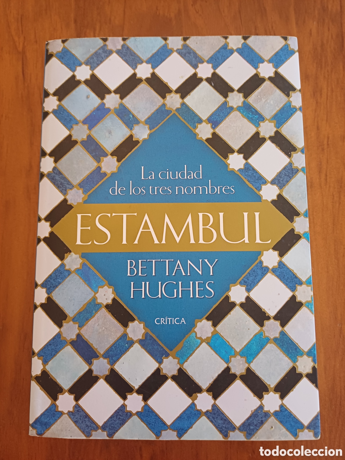 Libros de segunda mano: Estambul. La ciudad de los tres nombres. Bettany Hughes. Editorial Cr&iacute;tica.