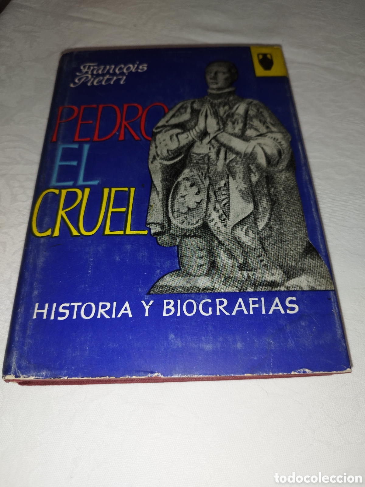 Libros de segunda mano: PEDRO EL CRUEL.- FRANCOIS PIETRI. ED. POMAIRE, 1963 PRIMERA EDICION.