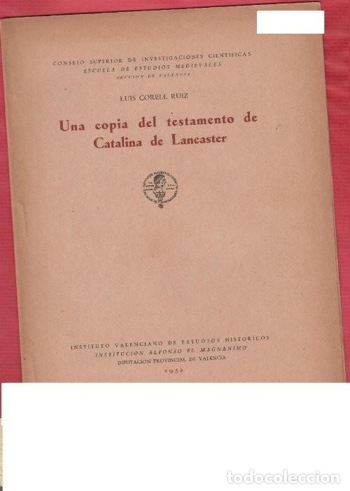 Libros de segunda mano: CORELL RUIZ,L.,, UNA COPIA DEL TESTAMENTO DE CATALINA DE LANCASTER