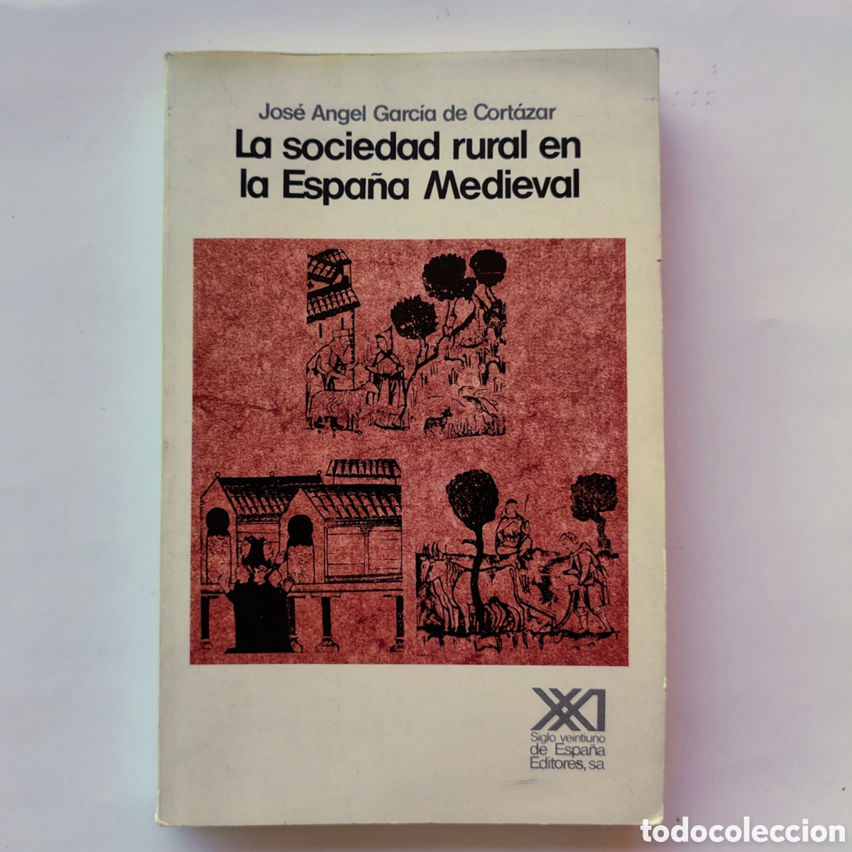 Libros de segunda mano: La sociedad rural en la Espa&ntilde;a Medieval &ndash; Jos&eacute; &Aacute;ngel Garc&iacute;a de Cort&aacute;zar | Siglo XXI 1988 | 1&ordf; edici&oacute;