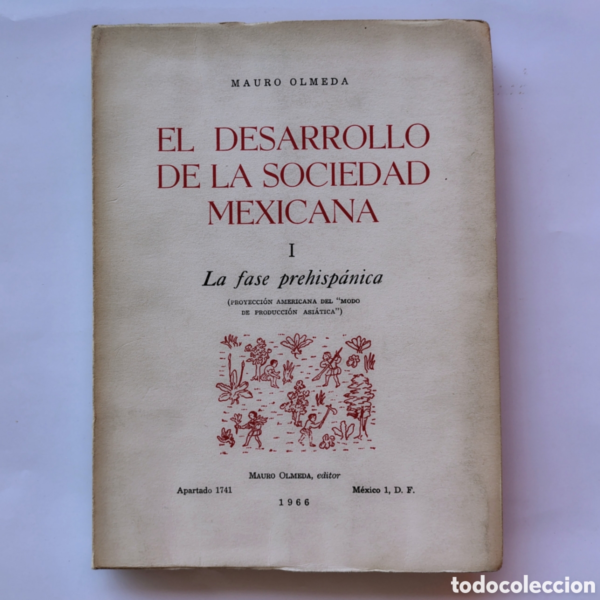 Libros de segunda mano: El desarrollo de la sociedad mexicana. Vol. I: La fase prehisp&aacute;nica. Mauro Olmeda. M&eacute;xico 1966