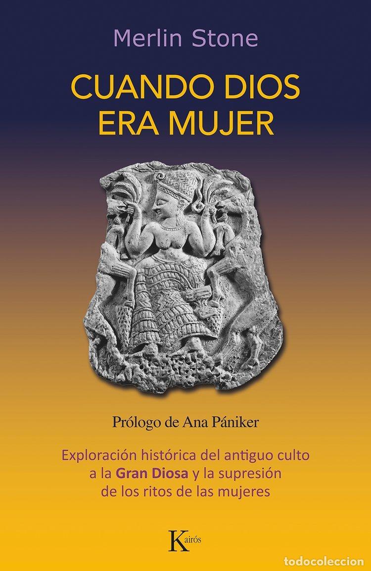 Libros de segunda mano: Cuando Dios Era Mujer: Exploraci&oacute;n Hist&oacute;rica del Antiguo Culto a la Gran Diosa - Stone, Merlin - Kai