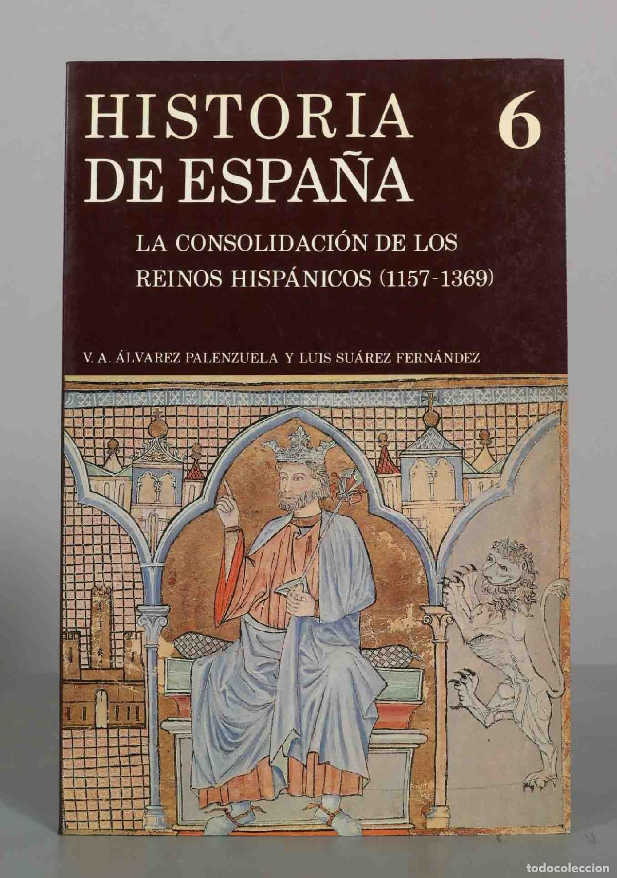 Libros de segunda mano: Historia de Espa&ntilde;a 6: La consolidaci&oacute;n de los reinos hisp&aacute;nicos - Vicente &Aacute;ngel &Aacute;lvarez Palenzuela,