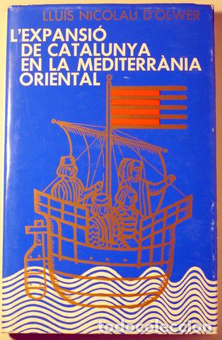 Libros de segunda mano: NICOLAU D'OLWER, Llu&iacute;s - EXPANSI&Oacute; DE CATALUNYA EN LA MEDITERR&Agrave;NIA ORIENTAL - Barcelona 1974 - Il&middot;lus