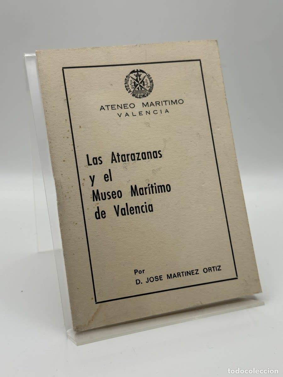 Libros de segunda mano: Las atarazanas y el museo mar&iacute;timo de Valencia - Jos&eacute; Mart&iacute;nez Ort&iacute;z
