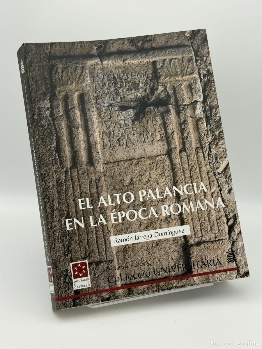 Libros de segunda mano: El alto de Palancia en la &eacute;poca romana - Ram&oacute;n J&aacute;rrega Dom&iacute;nguez