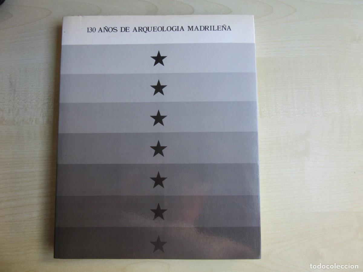 Livres d'occasion: 130 a&ntilde;os de Arqueolog&iacute;a Madrile&ntilde;a