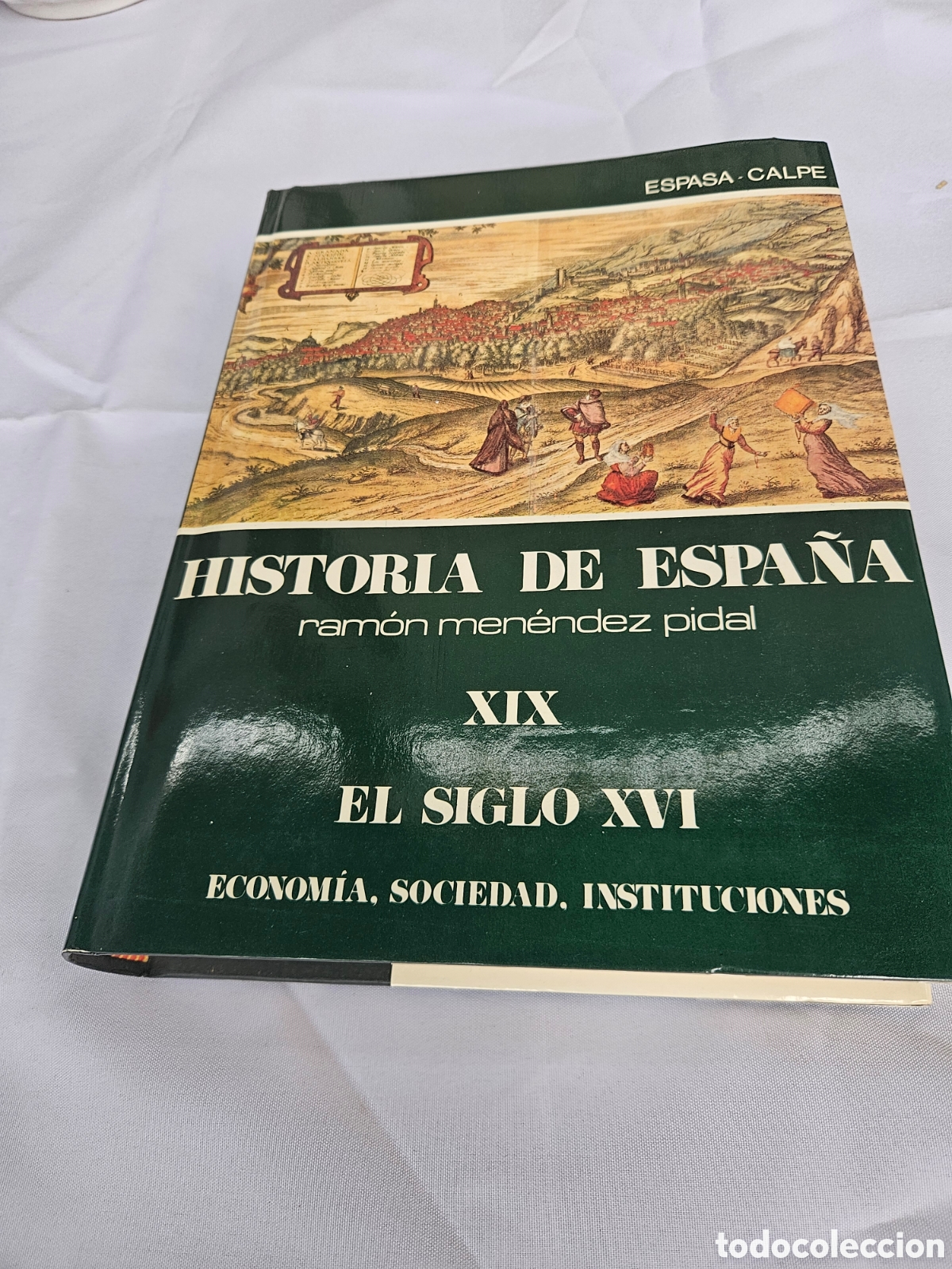 Second hand books: HISTORIA DE ESPA&Ntilde;A. RAMON MENENDEZ PIDAL. N&deg;XIX. EL SIGLO XVI.ECONOMIA. SOCIEDAD.INSTITUCIONES