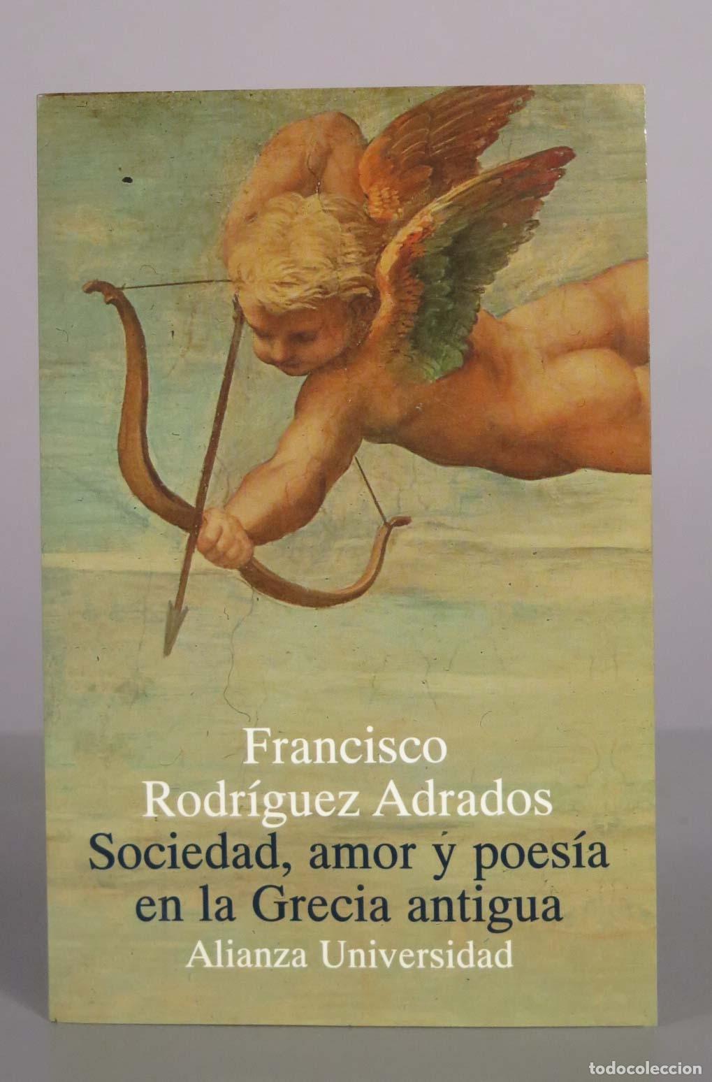 Libros de segunda mano: Sociedad, amor y poes&iacute;a en la Grecia antigua - Francisco Rodr&iacute;guez Adrados - Alianza Editorial
