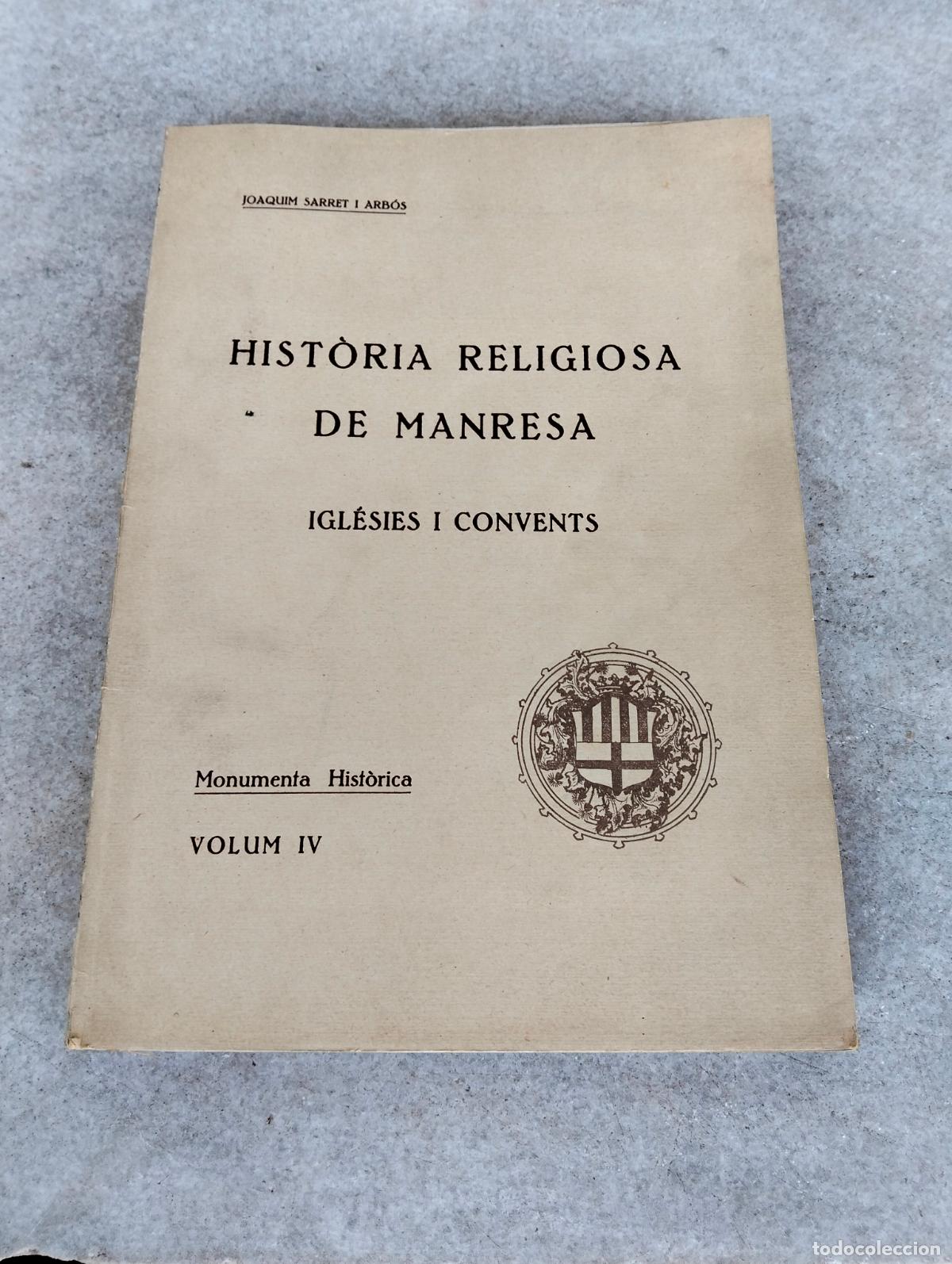 Libros de segunda mano: Hist&ograve;ria religiosa de Manresa igl&eacute;sies i convents Joaquim sarret arb&oacute;s monumenta hist&ograve;rica volum IV