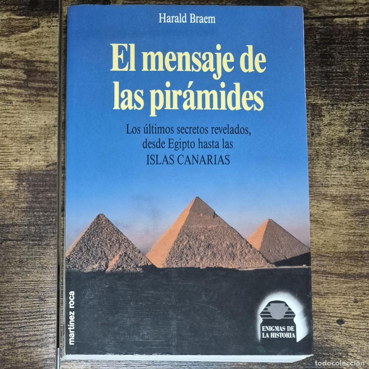 Libros de segunda mano: EL MENSAJE DE LAS PIR&Aacute;MIDES: LOS &Uacute;LTIMOS SECRETOS REVELADOS, DESDE EGIPTO HASTA - HARALD BRAEM