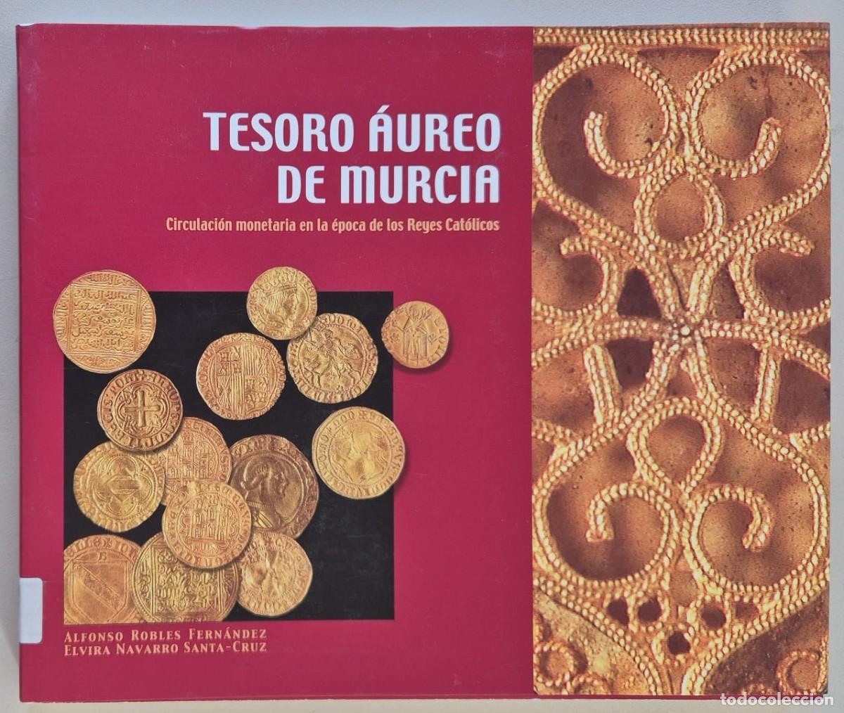 Libros de segunda mano: Tesoro &Aacute;ureo de Murcia. Circulaci&oacute;n monetaria en la &eacute;poca de los Reyes Cat&oacute;licos