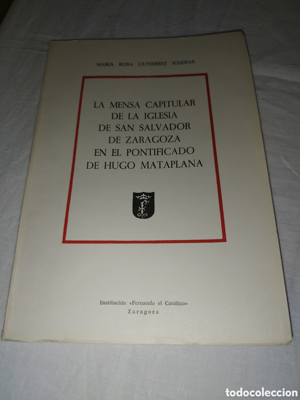Libros de segunda mano: LA MENSA CAPITULAR IGLESIA DE SAN SALVADOR DE ZARAGOZA EN EL PONTIFICADO HUGO MATAPLANA.1980 1&ordf; ED.