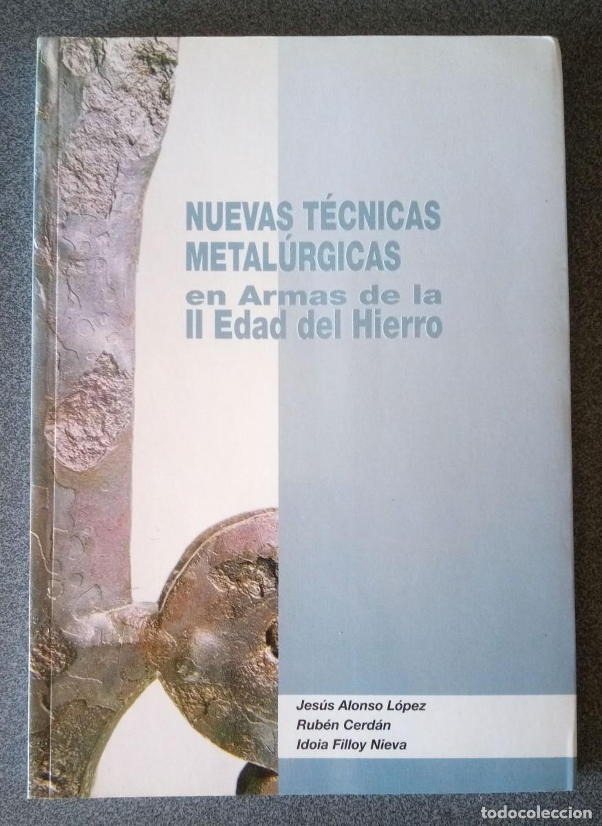 Libros de segunda mano: Nuevas T&eacute;cnicas Metal&uacute;rgicas En Armas De La Edad Del Hierro