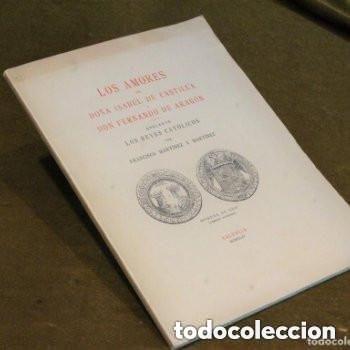 Livros em segunda m&atilde;o: Los amores de Do&ntilde;a Isabel de Castilla y Don Fernando de Arag&oacute;n por Francisco Mart&iacute;nez y Mart&iacute;nez.
