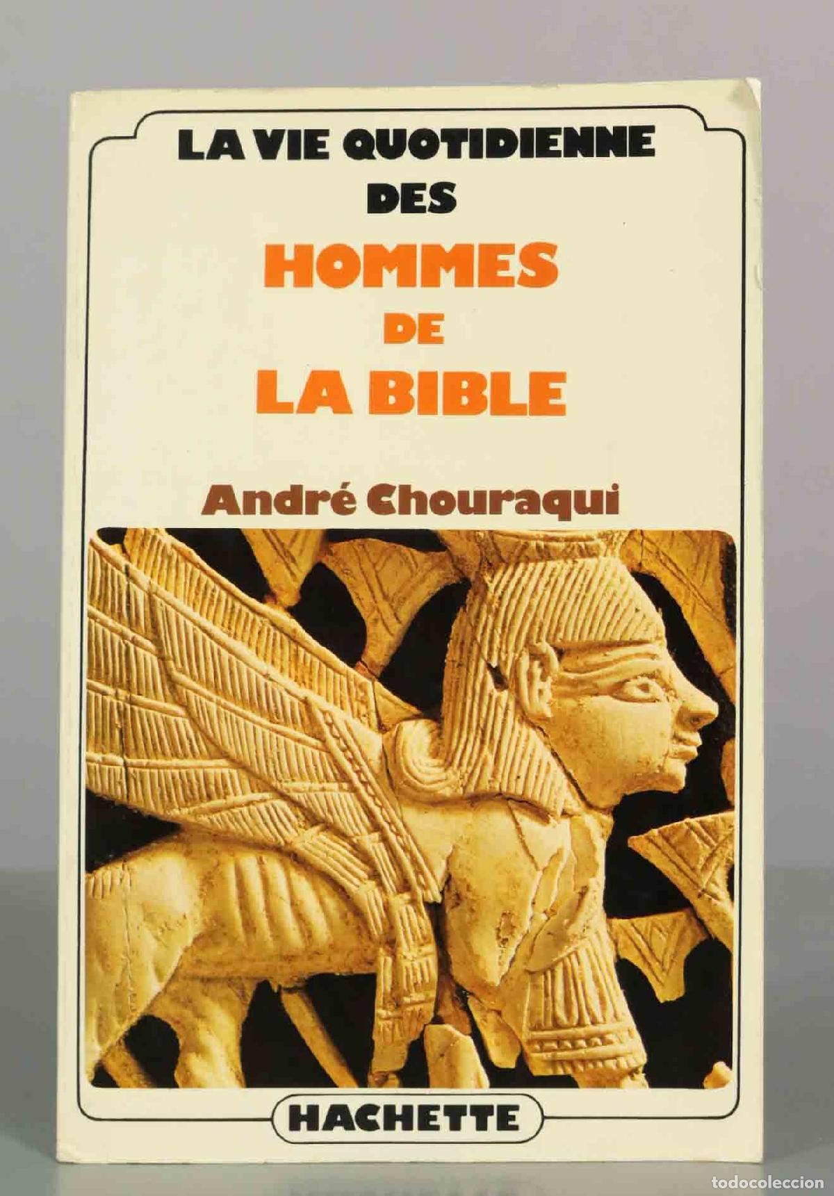 Libros de segunda mano: La vie quotidienne des hommes de la Bible - Andr&eacute; Chouraqui - Hachette