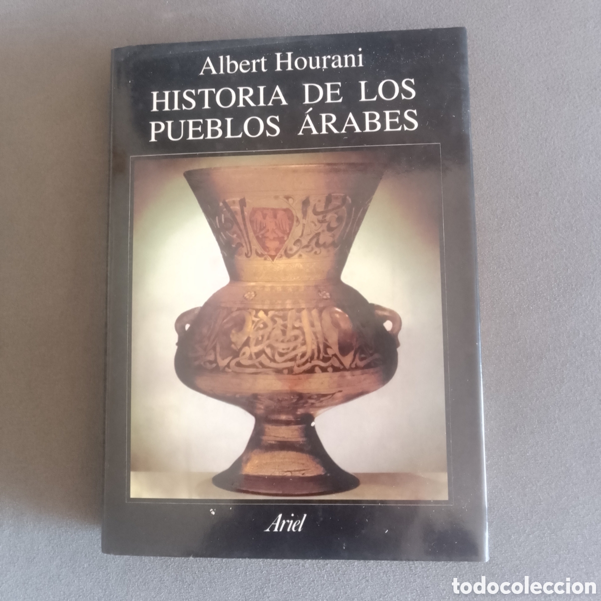 Libros de segunda mano: HISTORIA DE LOS PUEBLOS ARABES POR ALBERT HOURANI 1992 PRIMERA EDICION ARIEL