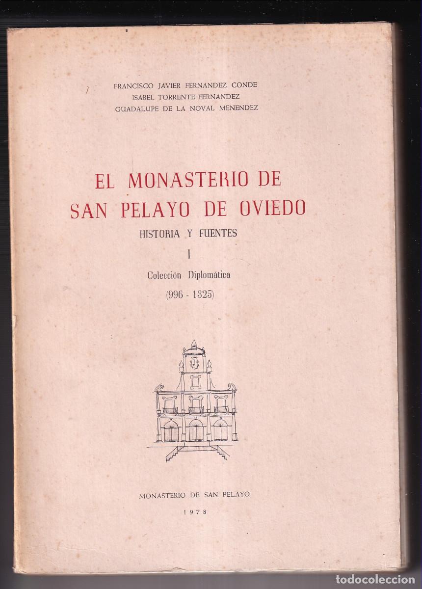 Libros de segunda mano: EL MONASTERIO DE SAN PELAYO DE OVIEDO. HISTORIA Y FUENTES. I: COLECCI&Oacute;N DIPLOM&Aacute;TICA, 996 - 1325