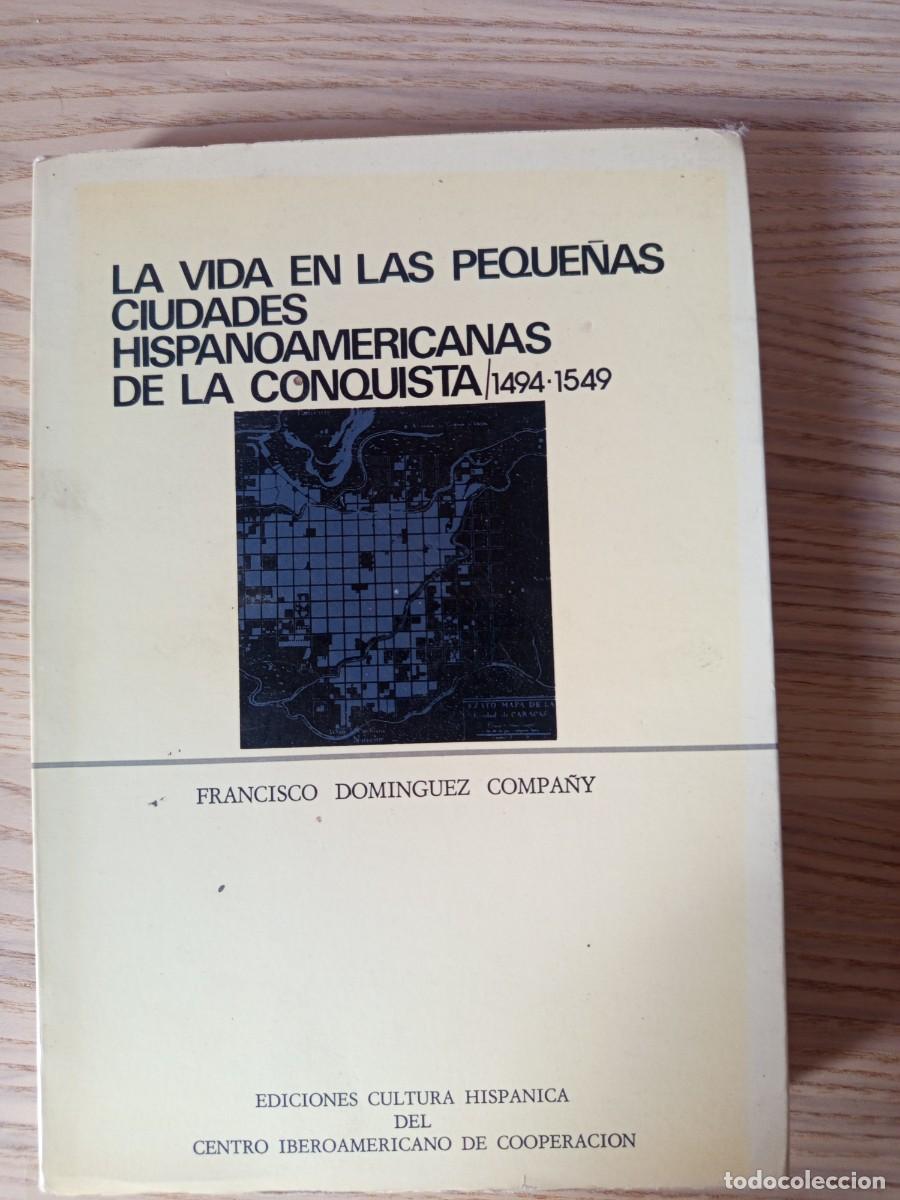 Libros de segunda mano: La vida en las peque&ntilde;as ciudades Hispanoam&eacute;ricanas de la conquista 1494-1549.