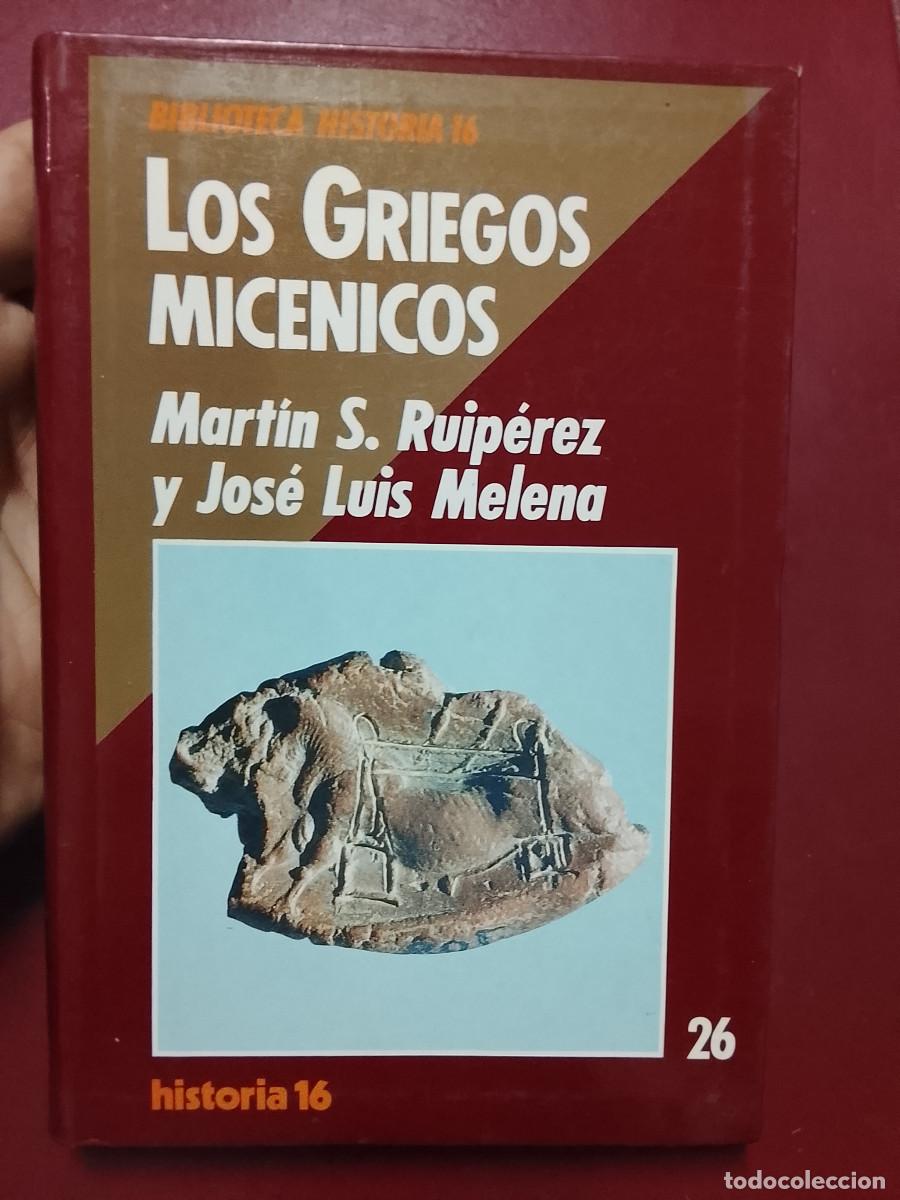 Libros de segunda mano: Mart&iacute;n S. Ruip&eacute;rez y Jos&eacute; Luis Melena: Los griegos mic&eacute;nicos (Historia 16. 1990)