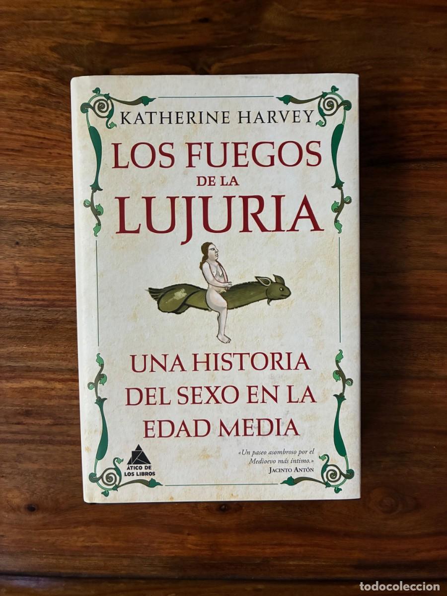 Libros de segunda mano: Los fuegos de la lujuria. Una historia del sexo en la Edad Media. Katherine Harvey. &Aacute;tico libros